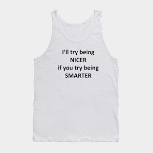 I'll Try Being Nicer Tank Top